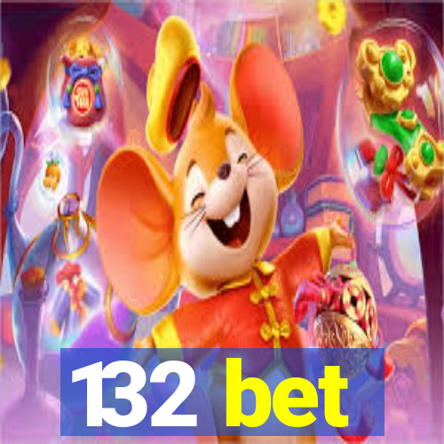 132 bet